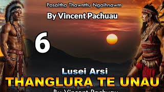 Pasaltha Thanglura te unau  6  By Vincent Pachuau [upl. by Itoc]