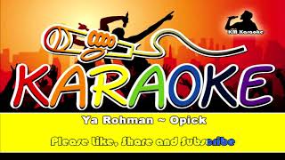 Ya Rohman  Opick Karaoke [upl. by Burt622]