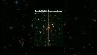 Sound of Hubble Deep Space Image  sound hubble image [upl. by Anerhs507]