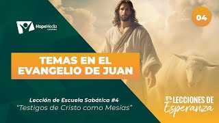 ESCUELA SABÁTICA  LECCIÓN 4  TESTIGOS DE CRISTO COMO MESÍAS [upl. by Madalena817]