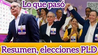 ¡Exclusiva Resumen de todo lo que pasó en las elecciones internas del PLD [upl. by Brier758]