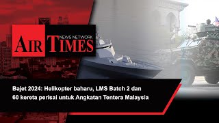 Bajet 2024 12 helikopter baharu LMS Batch 2 dan kereta perisai untuk Angkatan Tentera Malaysia [upl. by Meldon]