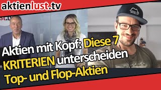 Aktien mit Kopf amp aktienlusttv Diese 7 KRITERIEN unterscheiden Top und FlopAktien [upl. by Abie]