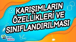 H1  KARIŞIMLARIN ÖZELLİKLERİ VE SINIFLANDIRILMASI [upl. by Elaweda]