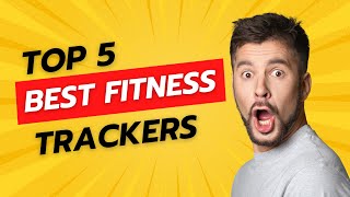 TOP 5 BEST FITNESS TRACKERS 2024 [upl. by Tesil]