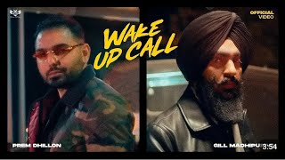 WAKE UP CALL Official Video Gill Madhipuriya ft Prem Dhillon  Inder Dhammu [upl. by Ixel118]