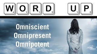 Word Up Omniscient vs Omnipresent vs Omnipotent [upl. by Caria192]