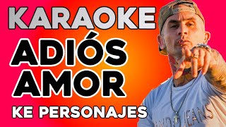 Ke Personajes  Adiós Amor KARAOKE [upl. by Amlet634]