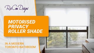 ResCom Designs motorized privacy roller shade in a modern Toronto bathroom [upl. by Stanway]