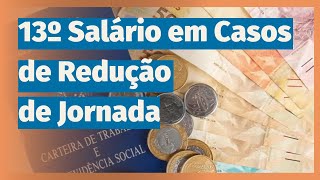 Como Calcular o 13º Salário em Casos de Redução de Jornada de Trabalho [upl. by Grubman443]