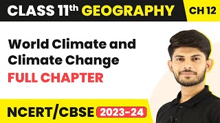 World Climate and Climate Change  Full Chapter Explanation  Class 11 Geography Chapter 12 [upl. by Nnel]