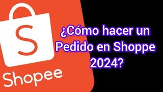 ¿Cómo hacer un pedido en SHOPEE 2024 shopee [upl. by Yenatirb]