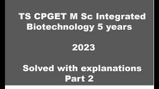 TS CPGET Integrated MSc Biotechnology 2023 Question Paper Part 2 [upl. by Nostrebor]