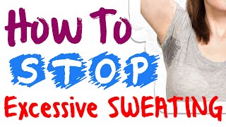 How To Stop Excessive Sweating  Profuse Sweating [upl. by Kristofer]