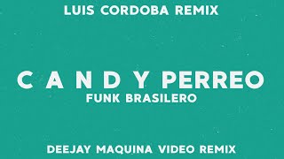 C A N D Y PERREO 🍑  Funk Brasilero 🔥 Luis Cordob4 Remix 🔥 Deejay Maquina Video Remix 🔥 [upl. by Tnahsarp]