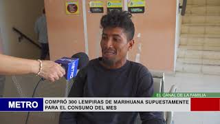 9 COMPRÓ 300 LEMPIRAS DE MARIHUANA SUPUESTAMENTE PARA EL CONSUMO DEL MES [upl. by Erinn]