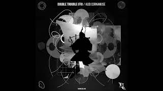 Double Trouble FR Acid Cornamuse Original Mix [upl. by Trilbee38]