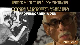 Intercepting Pakistani military communications during 1971 war Podcast with Professor Mihir Deb [upl. by Vi]