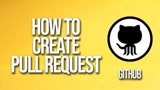 How To Create Pull Request Github Tutorial [upl. by Epps]