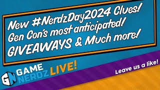 Game Nerdz Live  Nerdz Day Clues Gen Con Most Anticipated Giveaways and more [upl. by Enilecram]