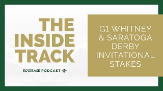 The Inside Track Episode 4 G1 Whitney S and G1 Saratoga Derby Invitational S [upl. by Hilario229]