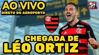 URGENTE CHEGADA DE LÉO ORTIZ AO RIO DE JANEIRO  FLAMENGO AO VIVO DO AEROPORTO [upl. by Patrizius333]