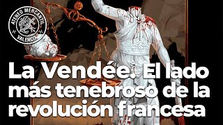 La Vendée El lado más tenebroso de la revolución francesa  Jorge Manuel Rodríguez [upl. by Meredeth]