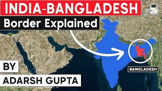 Why India Bangladesh Border is the most complex border in the world International Relations UPSC [upl. by Denie277]