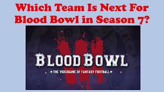 Blood Bowl 3 Season 7 Speculation Which team is next [upl. by Sinnej]