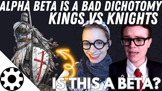 Alpha Beta is a Bad Dichotomy Kings vs Knights [upl. by Eentruok]