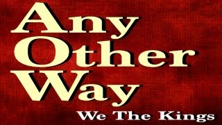 We The Kings  Any Other Way Official Lyric Video [upl. by Gnort]