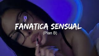 Plan B  Fanatica Sensual  LetraLyrics [upl. by Ellehctim53]