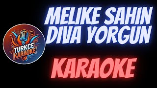 Melike Şahin  Diva Yorgun Karaoke [upl. by Dorn]