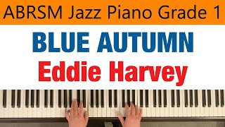 BLUE AUTUMN  Eddie Harvey  ABRSM Jazz Piano Grade 1  without improvised solo [upl. by Euqinotna]