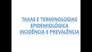 Temas Taxa de Incidência Prevalência Mortalidade e Morbimortalidade  Parte I [upl. by Storer]