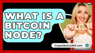 What Is a Bitcoin Node  CryptoBasics360com [upl. by Atirak]