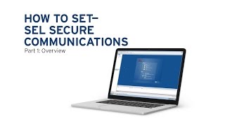 How to Set the SEL Secure Communications System Part 1 Overview [upl. by Ryan]