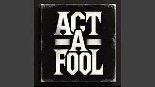 Act a Fool feat Swann2hot [upl. by Anitap]