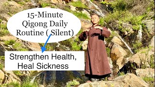 15Minute Qigong Daily Routine to Strengthen HEALTH Heal SICKNESS  8 Brocades  Silent [upl. by Valentin]