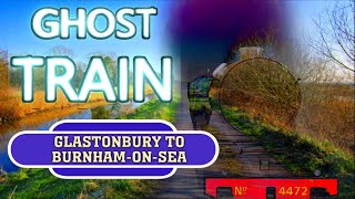 Ghost Train Glastonbury to Burnhamonsea Lost Railways [upl. by Ecyac]