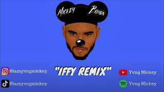 Yvng Mickey  Iffy Chris Brown  Remix  Reupload [upl. by Hebert266]