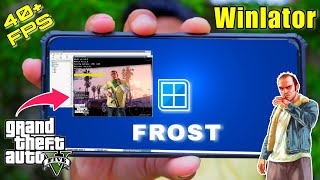 Install Winlator FROST on Android 🔥  Full Setup Tutorial  GTA 5  Run Windows on Android [upl. by Gena]