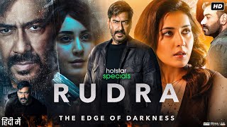 Rudra Full Movie  Ajay Devgn  Rashi Khanna  Esha Deol  Ashwini Kalsekar  Review amp Facts HD [upl. by Alamak]