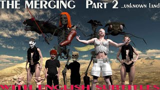 THE MERGING Part 2 Unknown land With engl subtitels [upl. by Leakcim]