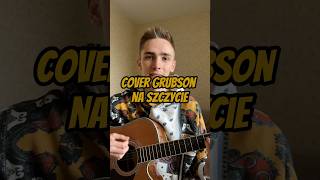 Cover Grubson  „Na szczycie”🏔️cover GRUBSONOfficial singing [upl. by Wes870]