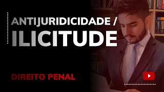 DIREITO PENAL  ANTIJURIDICIDADE  ILICITUDE [upl. by Nomla]