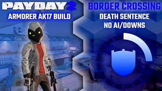 Payday 2  Armorer AK17 Build  Border Crossing Solo DSOD No AIDowns [upl. by Valiant293]