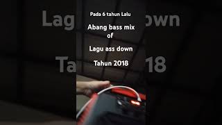 abang ass down Bass boosted pada 6 tahun lalu tahun 2018 [upl. by Ilatan]