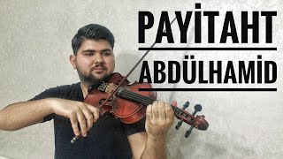 Payitaht Abdülhamid  Jenerik Müziği Keman Violin Cover [upl. by Leimad]