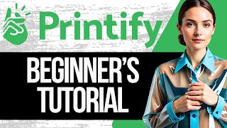 Printify for Beginners 2024  Full Step by Step Tutorial [upl. by Llennaj]